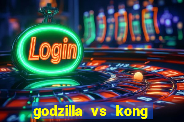 godzilla vs kong filme completo dublado topflix